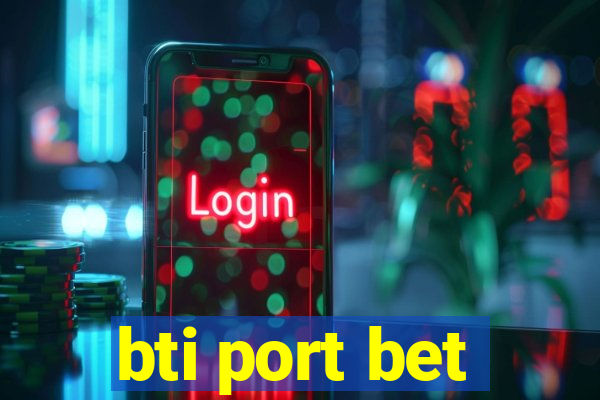 bti port bet